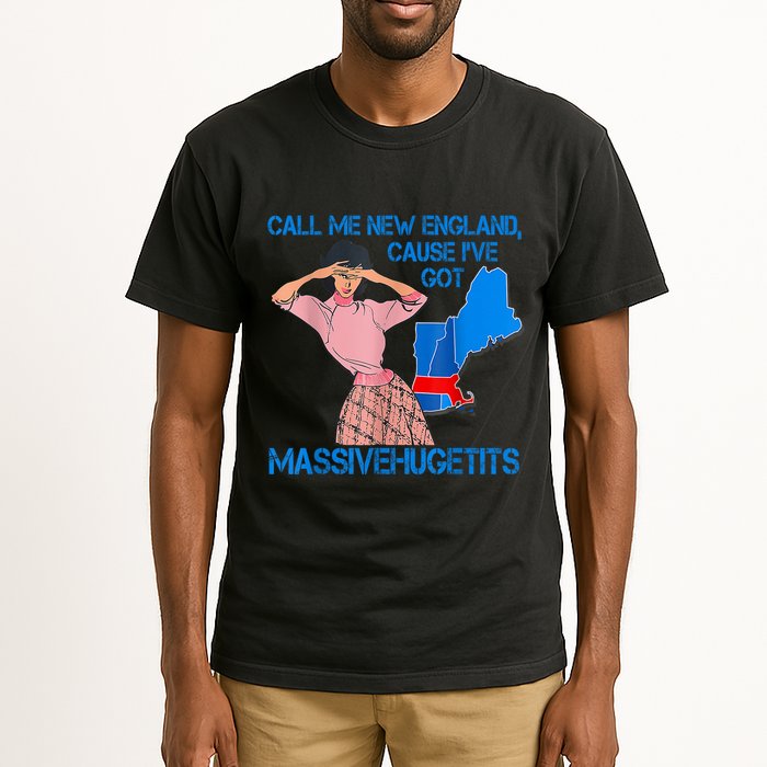 Call Me New England Cause I Got Massivehugetits Tall T-Shirt
