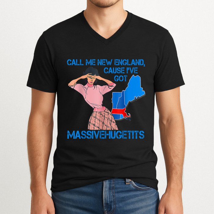Call Me New England Cause I Got Massivehugetits V-Neck T-Shirt