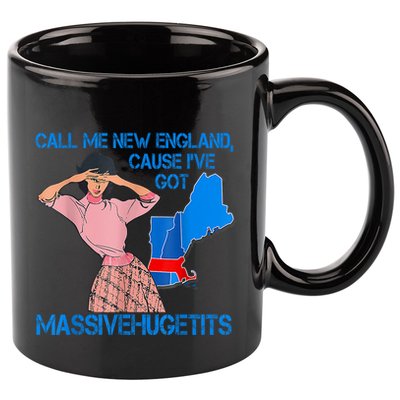 Call Me New England Cause I Got Massivehugetits 11oz C Handle Ceramic Mug