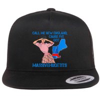 Call Me New England Cause I Got Massivehugetits Flat Bill Trucker Hat