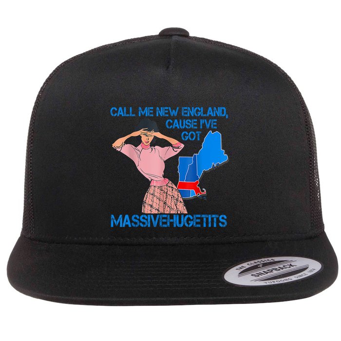 Call Me New England Cause I Got Massivehugetits Flat Bill Trucker Hat