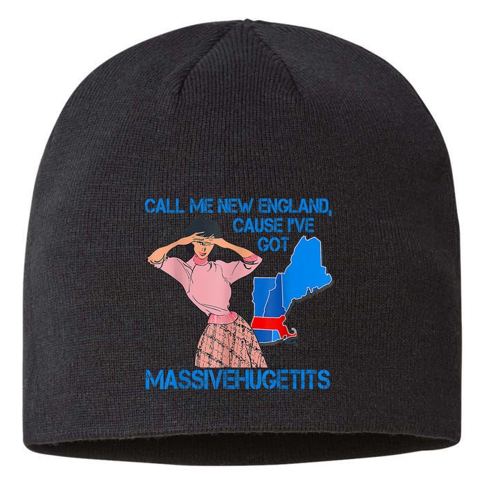 Call Me New England Cause I Got Massivehugetits Sustainable Beanie