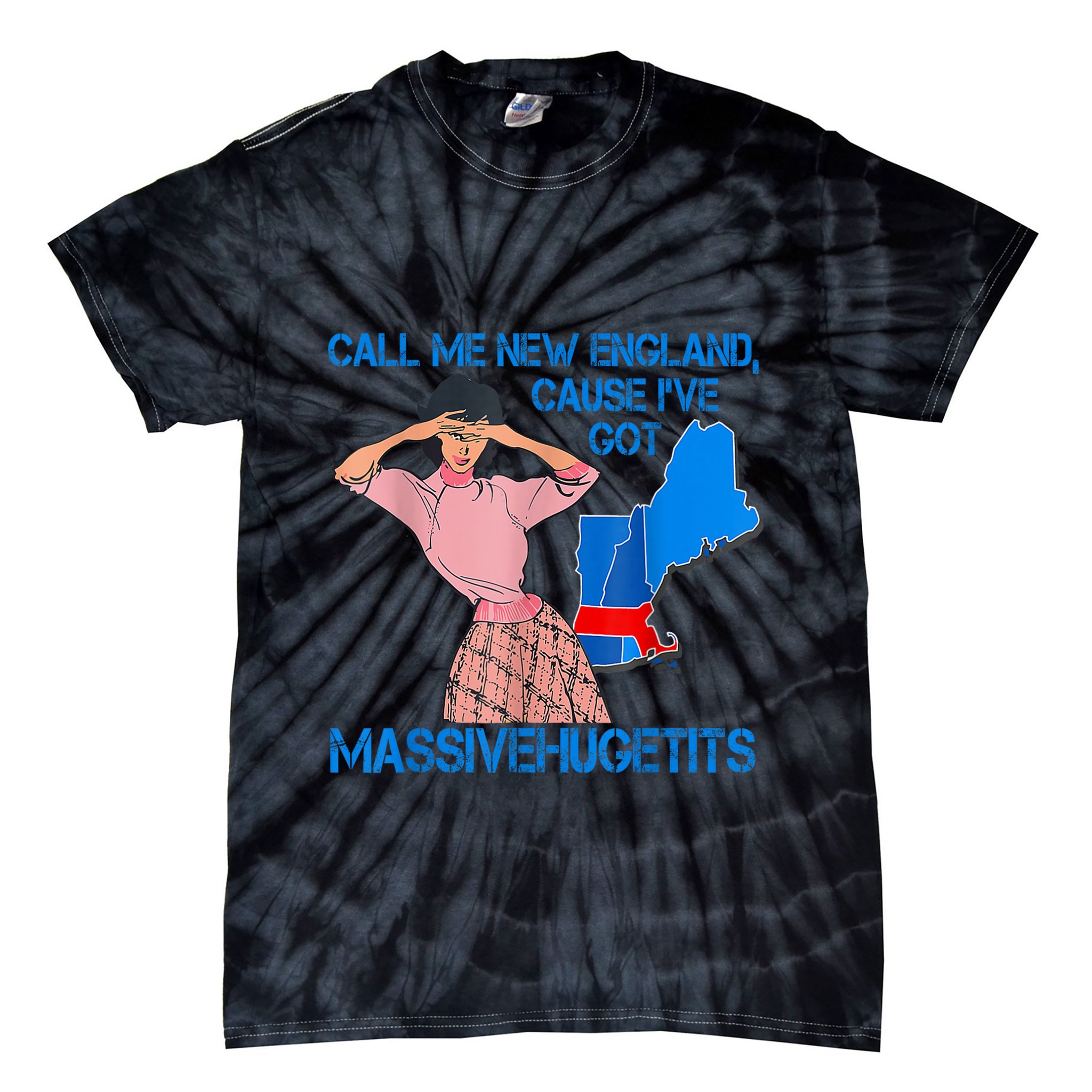 Call Me New England Cause I Got Massivehugetits Tie-Dye T-Shirt