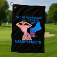 Call Me New England Cause I Got Massivehugetits Golf Towel
