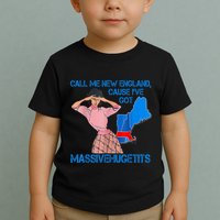 Call Me New England Cause I Got Massivehugetits Toddler T-Shirt