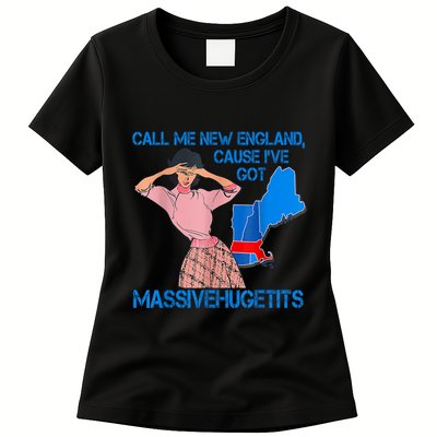 Call Me New England Cause I Got Massivehugetits Womens T-Shirt