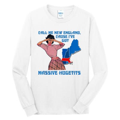 Call Me New England Cause Ive Got MassiveHugetits Tall Long Sleeve T-Shirt