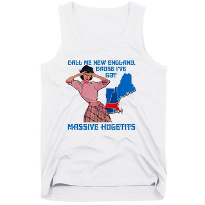 Call Me New England Cause Ive Got MassiveHugetits Tank Top