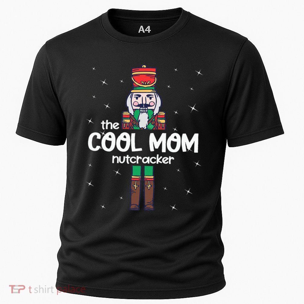Cool Mom Nutcracker Family Matching Performance Shirt