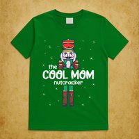 Cool Mom Nutcracker Family Matching T-Shirt