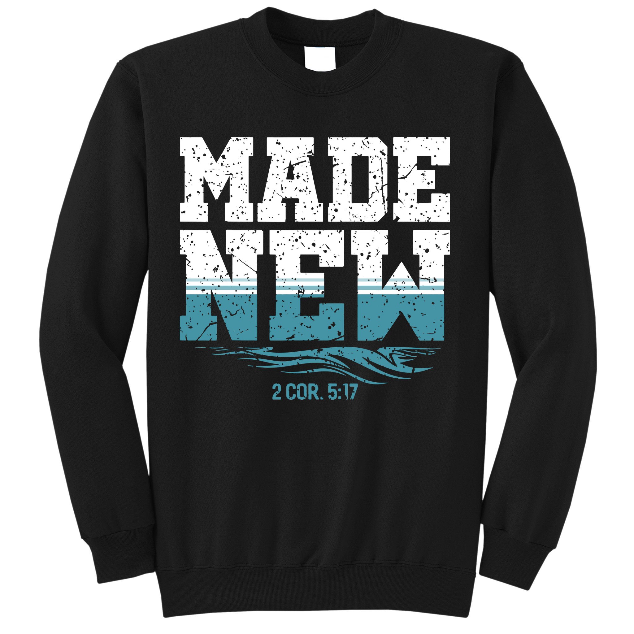 Christian Made New Baptism Sweatshirt
