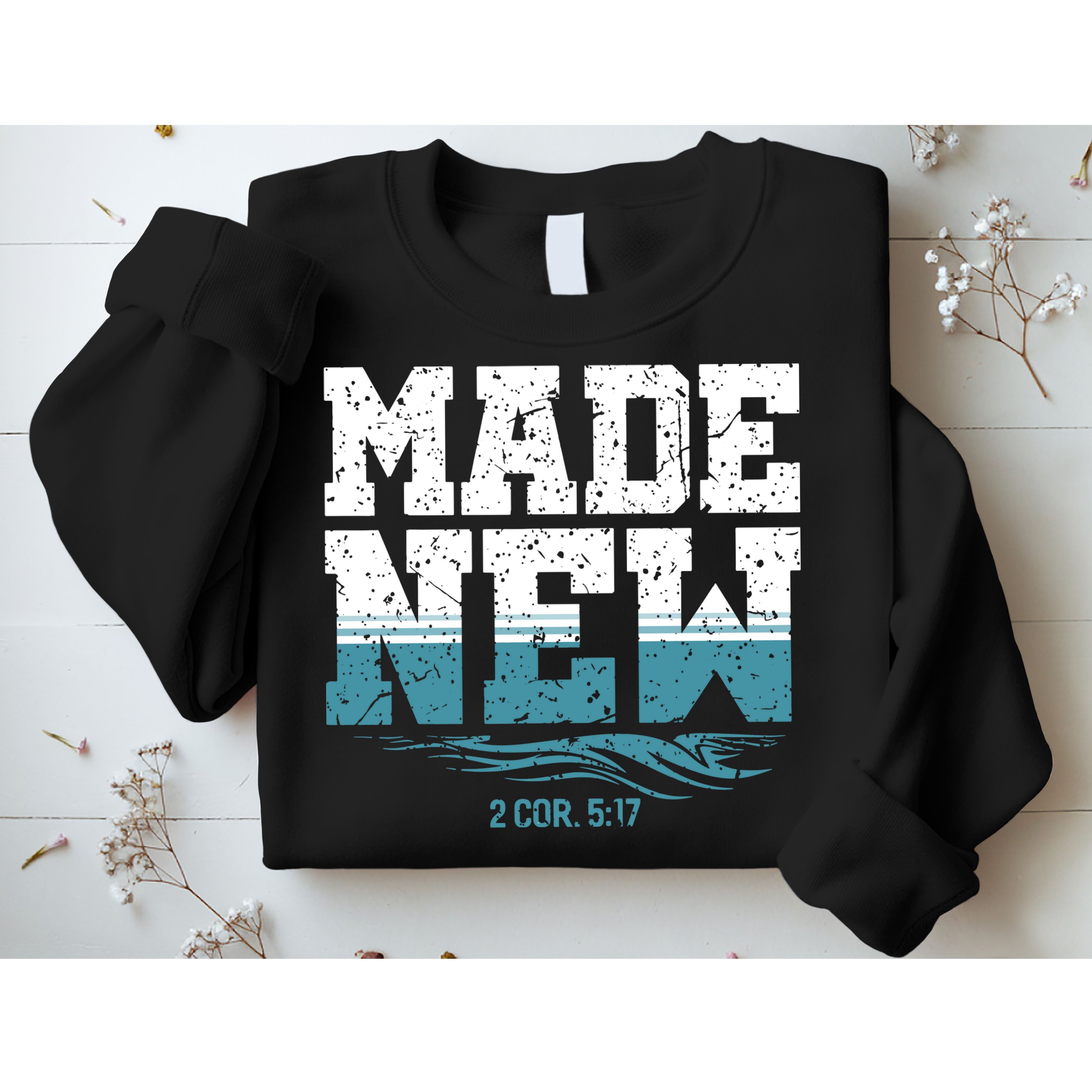 Christian Made New Baptism Sweatshirt