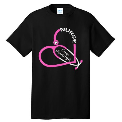 Case Manager Nurse Stethoscope Heart Love RN Nursing Tall T-Shirt