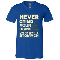 Coffee Making Never Grind Your Beans On An Empty Stomach Cute Gift V-Neck T-Shirt