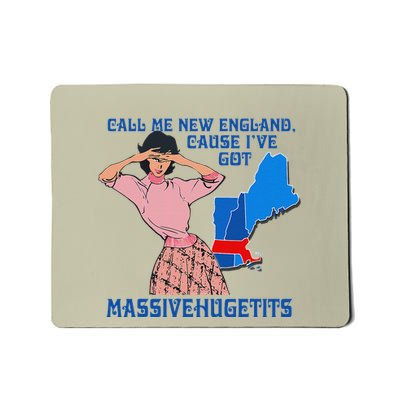 Call Me New England Cause I Got Massivehugetits Mousepad