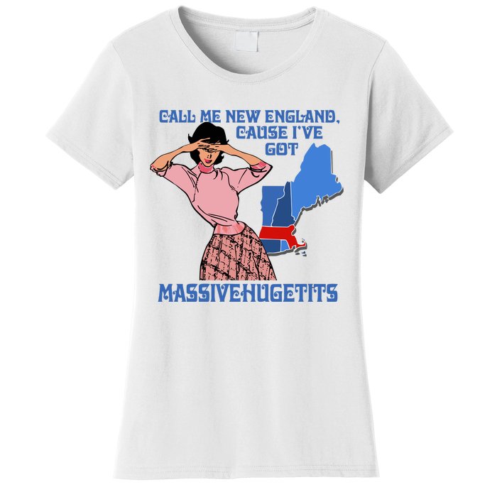 Call Me New England Cause Ive Got Massivechusetts Women's T-Shirt