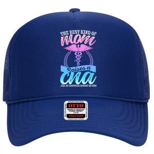 Cna Mom Nurse Week The Best Kind Of Mom Raises A Cna Certifi Cool Gift High Crown Mesh Back Trucker Hat