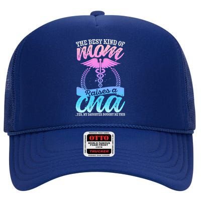 Cna Mom Nurse Week The Best Kind Of Mom Raises A Cna Certifi Cool Gift High Crown Mesh Back Trucker Hat