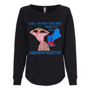 Call Me New England Cause I Got Massivehugetits Womens California Wash Sweatshirt