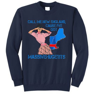 Call Me New England Cause I Got Massivehugetits Tall Sweatshirt