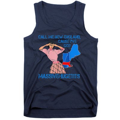 Call Me New England Cause I Got Massivehugetits Tank Top