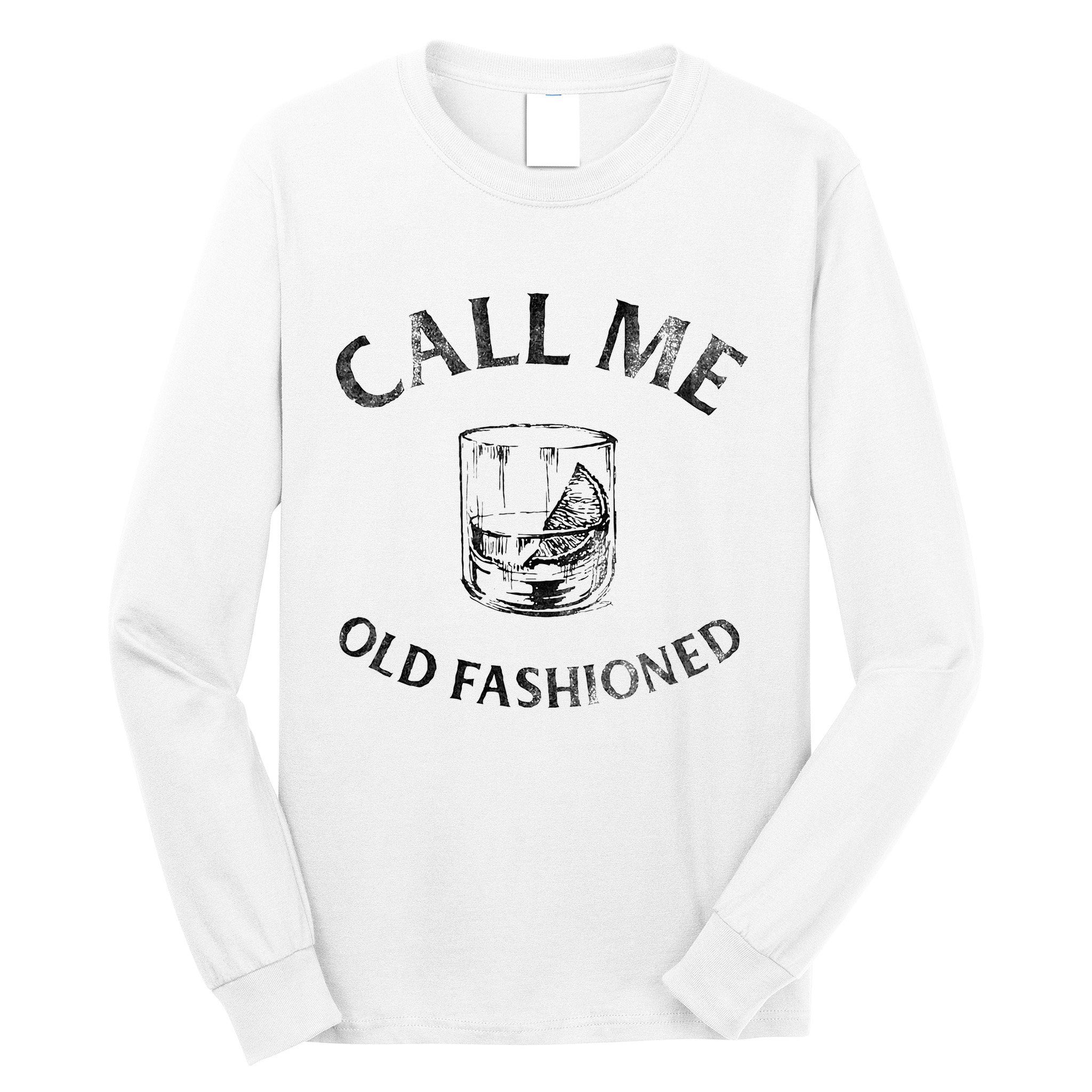 Call Me Old Fashionedcocktail Glass Long Sleeve Shirt
