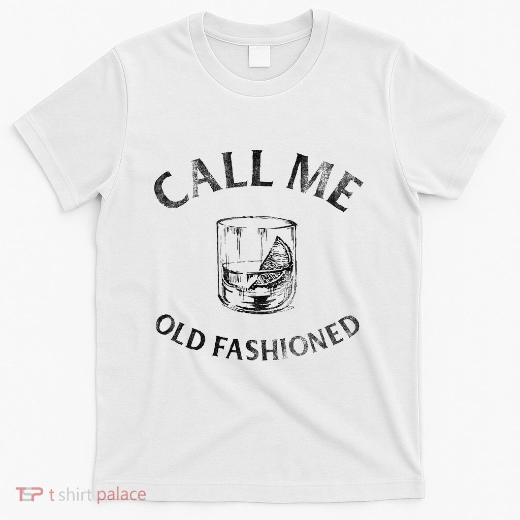 Call Me Old Fashionedcocktail Glass T-Shirt