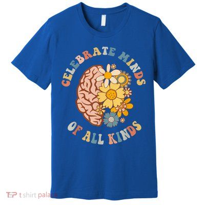 Celebrate Minds Of All Kinds Neurodiversity Autism Premium T-Shirt
