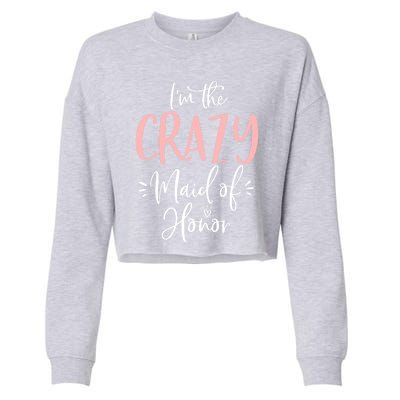 Crazy Maid Of Honor Funny Group Matching Bachelorette Party Gift Cropped Pullover Crew