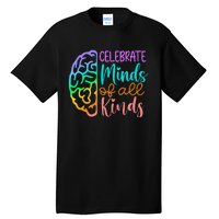 Celebrate Minds Of All Kinds Neurodiversity Autism Awareness Tall T-Shirt