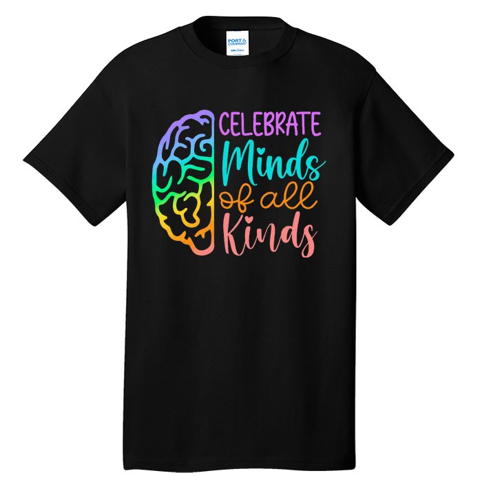 Celebrate Minds Of All Kinds Neurodiversity Autism Awareness Tall T-Shirt