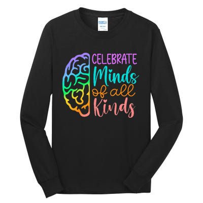 Celebrate Minds Of All Kinds Neurodiversity Autism Awareness Tall Long Sleeve T-Shirt