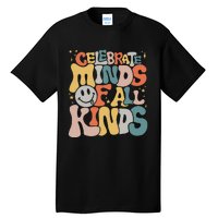 Celebrate Minds Of All Kinds Neurodiversity Autism Awareness Tall T-Shirt