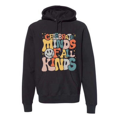 Celebrate Minds Of All Kinds Neurodiversity Autism Awareness Premium Hoodie