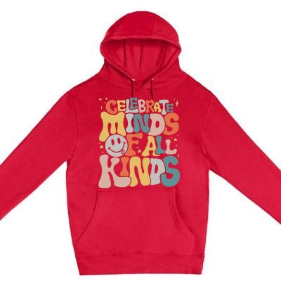 Celebrate Minds Of All Kinds Neurodiversity Autism Awareness Premium Pullover Hoodie