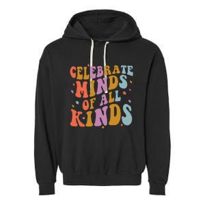 Celebrate Minds of All Kinds Neurodiversity Autism Awareness Garment-Dyed Fleece Hoodie