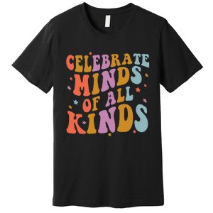 Celebrate Minds of All Kinds Neurodiversity Autism Awareness Premium T-Shirt