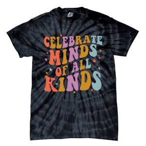 Celebrate Minds of All Kinds Neurodiversity Autism Awareness Tie-Dye T-Shirt