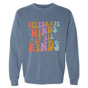 Celebrate Minds of All Kinds Neurodiversity Autism Awareness Garment-Dyed Sweatshirt