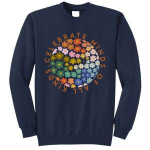 Celebrate Minds Of All Kinds Flowers Neurodiversity Autism Tall Sweatshirt