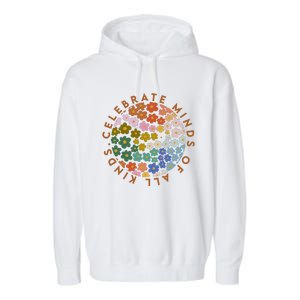 Celebrate Minds Of All Kinds Flowers Neurodiversity Autism Garment-Dyed Fleece Hoodie