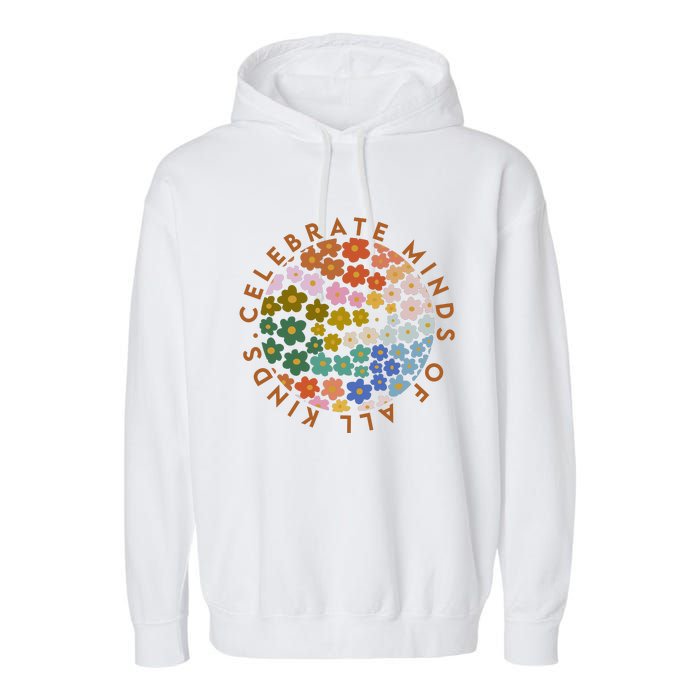 Celebrate Minds Of All Kinds Flowers Neurodiversity Autism Garment-Dyed Fleece Hoodie