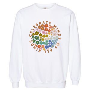 Celebrate Minds Of All Kinds Flowers Neurodiversity Autism Garment-Dyed Sweatshirt