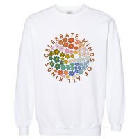 Celebrate Minds Of All Kinds Flowers Neurodiversity Autism Garment-Dyed Sweatshirt