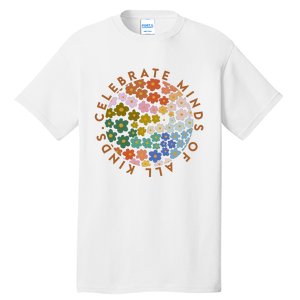 Celebrate Minds Of All Kinds Flowers Neurodiversity Autism Tall T-Shirt