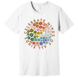 Celebrate Minds Of All Kinds Flowers Neurodiversity Autism Premium T-Shirt