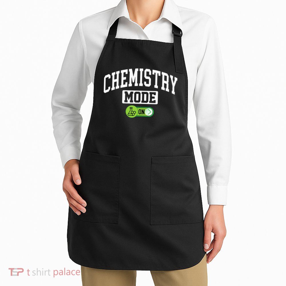 Chemistry Mode on Funny Science Chemistry Chemist Apron