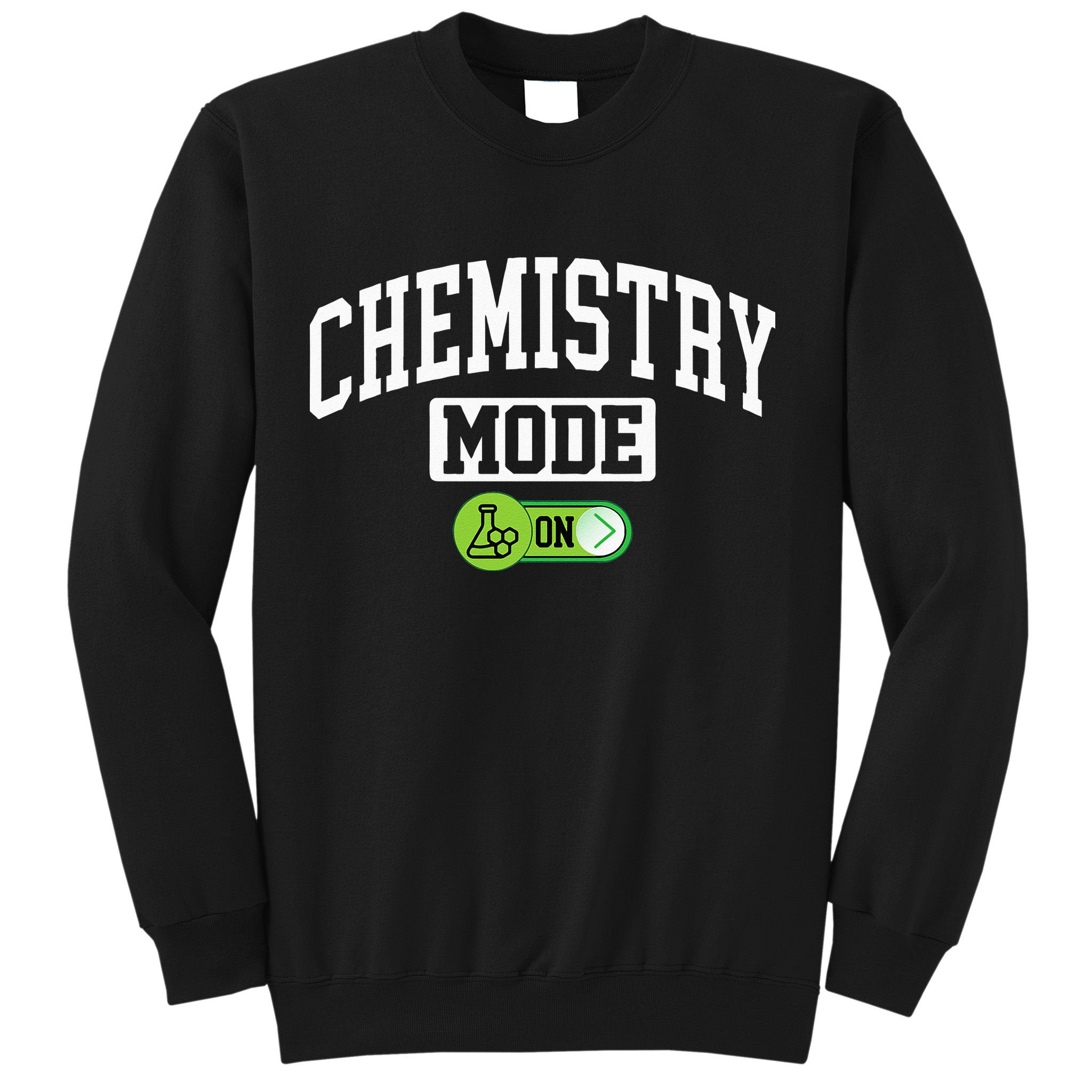 Chemistry Mode on Funny Science Chemistry Chemist Sweatshirt