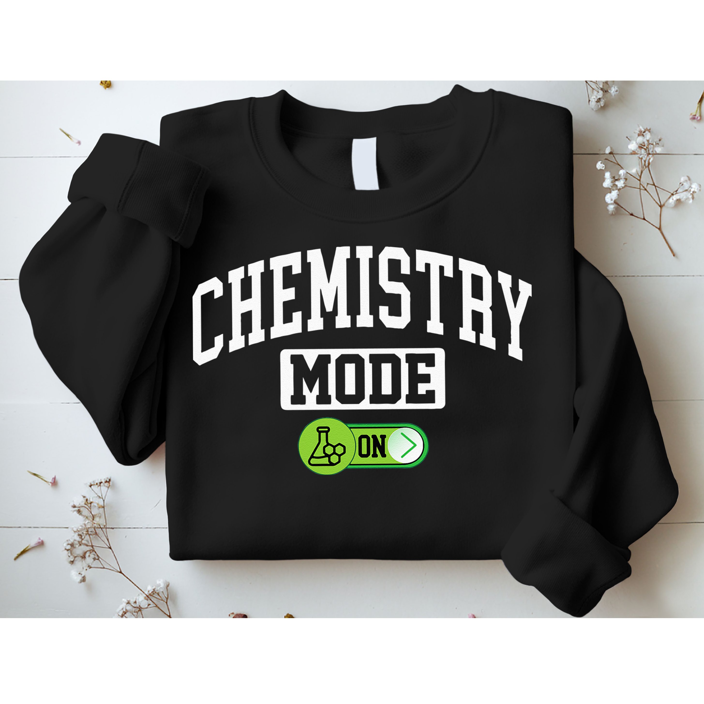 Chemistry Mode on Funny Science Chemistry Chemist Sweatshirt