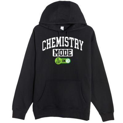 Chemistry Mode on Funny Science Chemistry Chemist Premium Pullover Hoodie